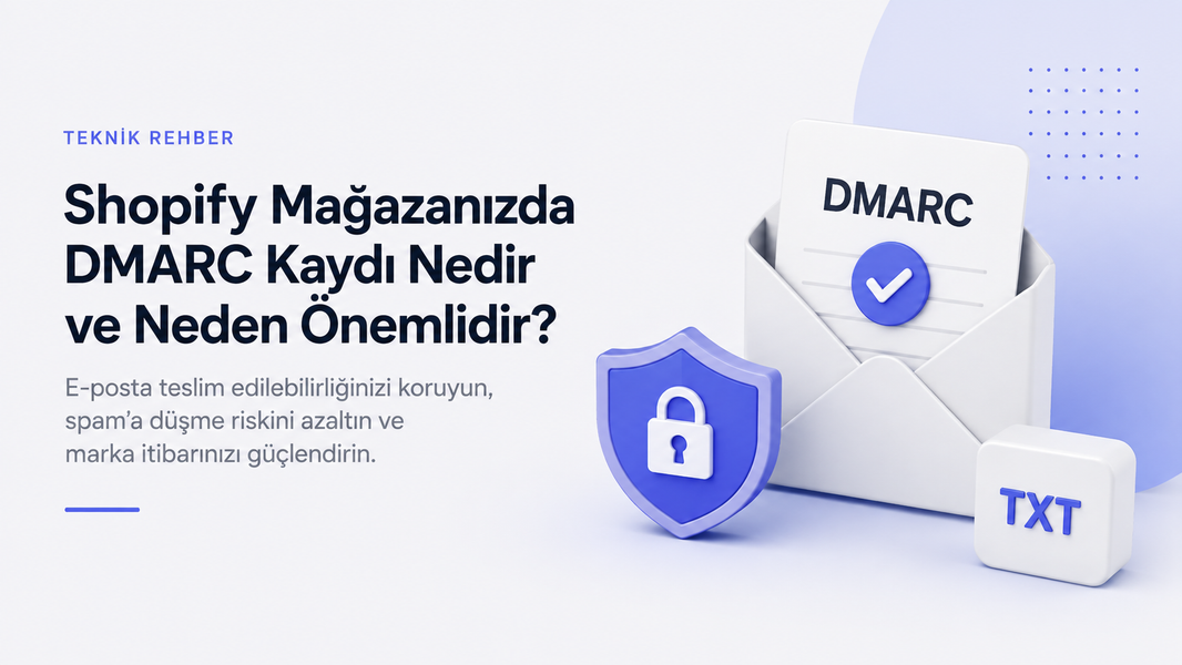 Shopify’da DMARC Kaydı Nedir? E-posta Teslimatı İçin Neden Önemli?