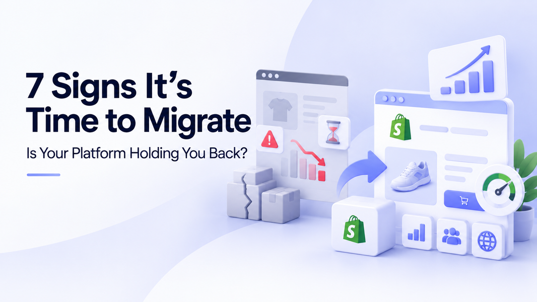 7 Signs It’s Time to Migrate to Shopify